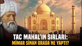 Mimar Sinan, Tac Mahal'ı Nasıl Etkiledi? \