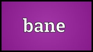 Bane Meaning