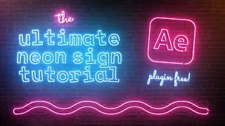 Ultimate Neon Sign Tutorial for After Effects - 100% Plugin Free