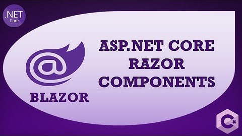 Blazor Tutorial  - ASP.NET Core Razor Components