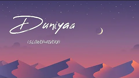 Duniyaa (Slowed+Reverb) - Akhil & Dhvani Bhanushali | Luka Chuppi | Dev Lofi ✨🥰
