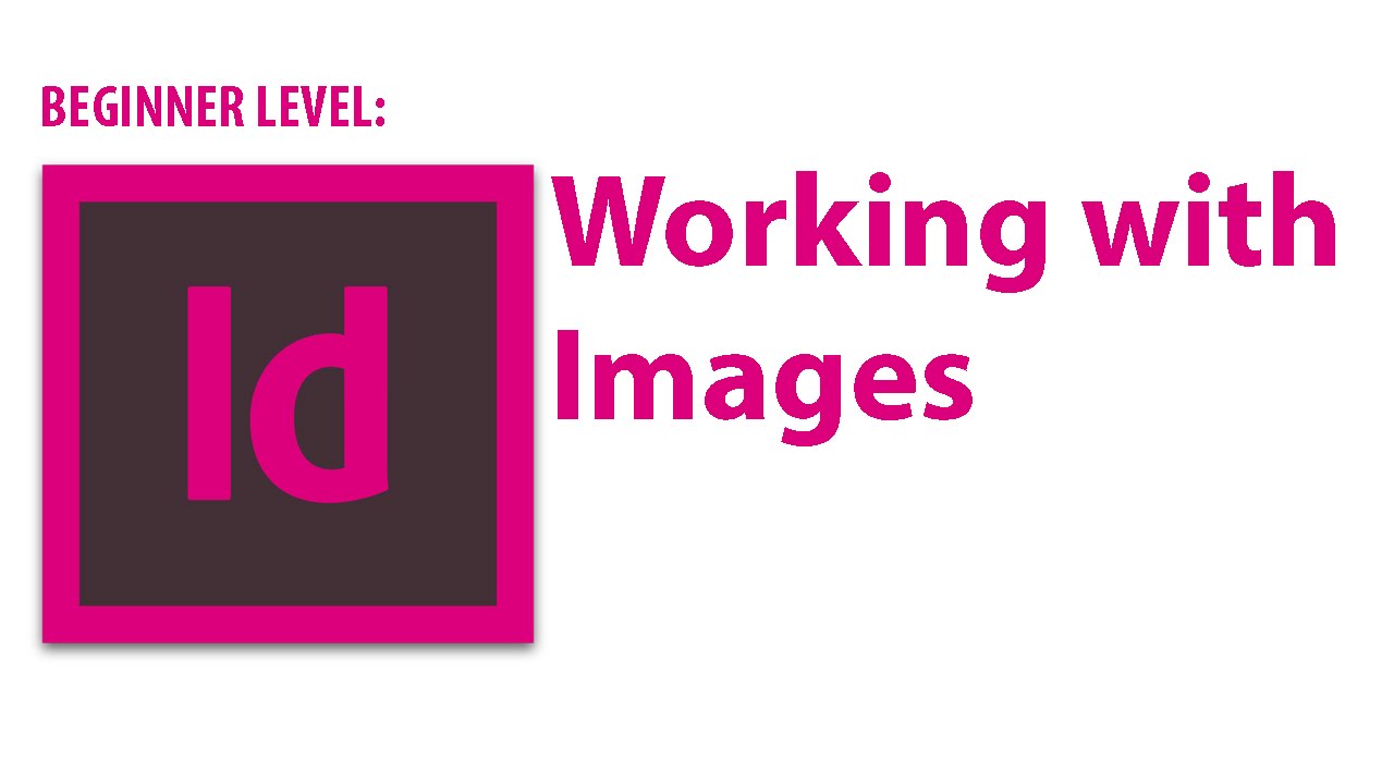 InDesign Tutorial: Working With Images - YouTube