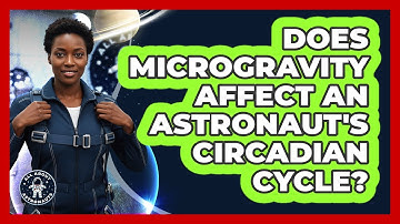 Does Microgravity Affect An Astronaut