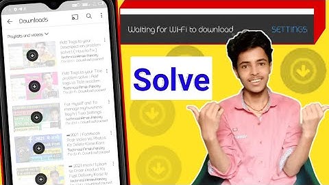 YouTube Video Downloading Problem | waiting for wifi to continue downloading Youtube video Problem