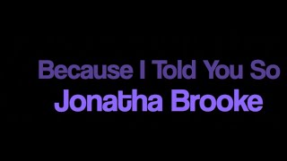 Jonatha Brooke Because I Told You So karaoke onscreen lyrics