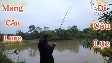 Mang Cần Lure Đi Câu Lục