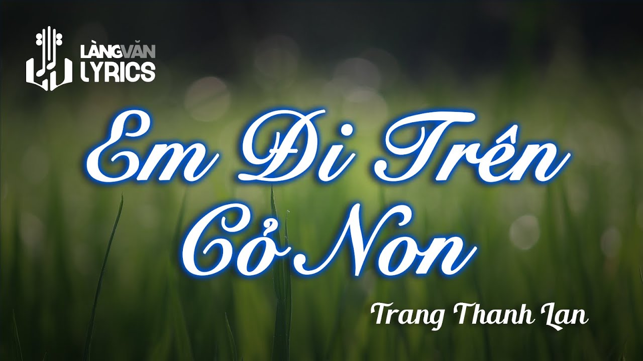 Guarda Em Đi Trên Cỏ Non | Trang Thanh Lan | Official Làng Văn (Lyrics) su YouTube