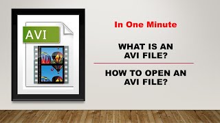 What is an AVI File and How To Open It In One Minute