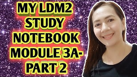 MY LDM2 STUDY NOTEBOOK MODULE 3A-PART 2/SAMPLE ONLY/JOSEPHINE PACLIPAN