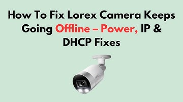 Hoe u het probleem met de Lorex-camera kunt oplossen: problemen met stroom, IP en DHCP