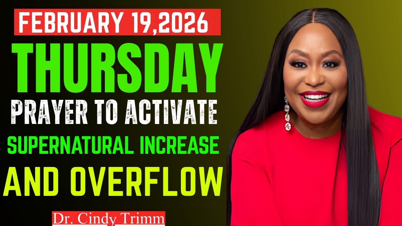 FEB 19, 2026 Thursday Prayer to Activate Supernatural Increase & Overflow  Dr. Cindy Trimm Powerful