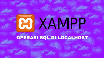 Tutorial Operasi  SQL di localhost berbasis XAMPP