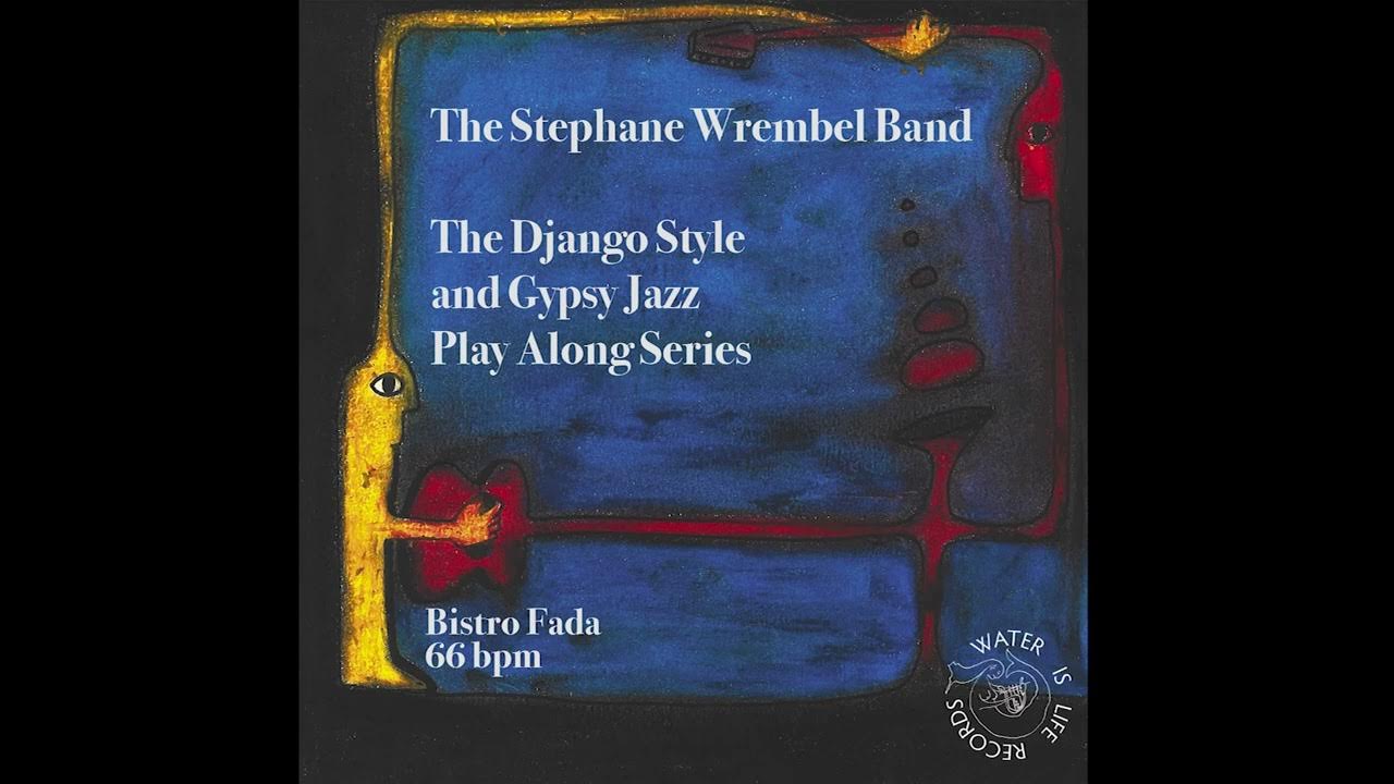 BISTRO FADA (66BPM) THE STEPHANE WREMBEL BAND - PLAY ALONG SERIES BISTRO FADA (66BPM) THE STEPHANE WREMBEL BAND - PLAY ALONG SERIES