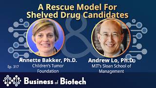 A Rescue Model For Shelved Drug Candidates With Annette Bakker, Ph.D. And Andrew Lo, Ph.D.