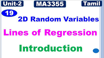 MA3355 | MA3391 | MA3303 | Unit 2 | 2D Random Variables |Lines of Regression | Introduction in Tamil