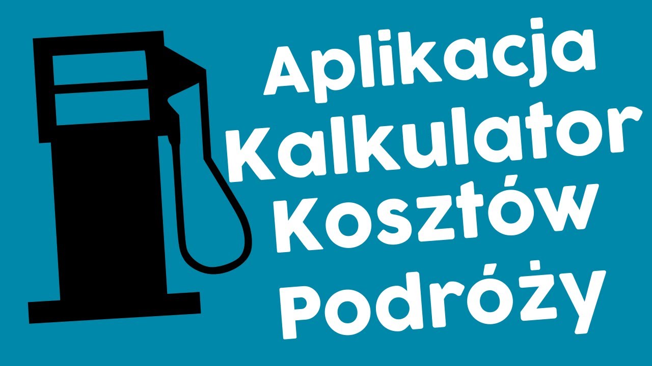 Kalkulator koszt\u00f3w podr\u00f3\u017cy samochodem - aplikacja Android link - https:\/\/tiny.pl\/ts74s - YouTube