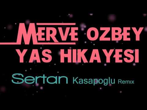 Merve Özbey - Yaş Hikayesi, Sertan Kasapoglu Remix