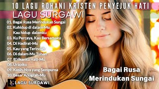10 LAGU ROHANI KRISTEN PENYEJUK HATI - BAGAI RUSA MERINDUKAN SUNGAI - LAGU SURGAWI
