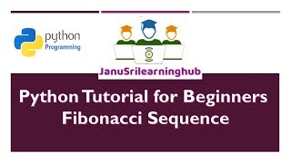 Python Tutorial for Beginners | Fibonacci Sequence