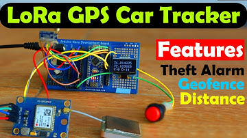 Arduino LoRa GPS Tracker for Car, GPS Lora Tracker, Geofence tracker, GPS Vehicle Tracking