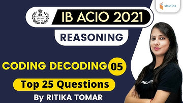 9:30 AM - IB ACIO 2021 | Reasoning by Ritika Tomar | Coding Decoding (Top 25 Questions)