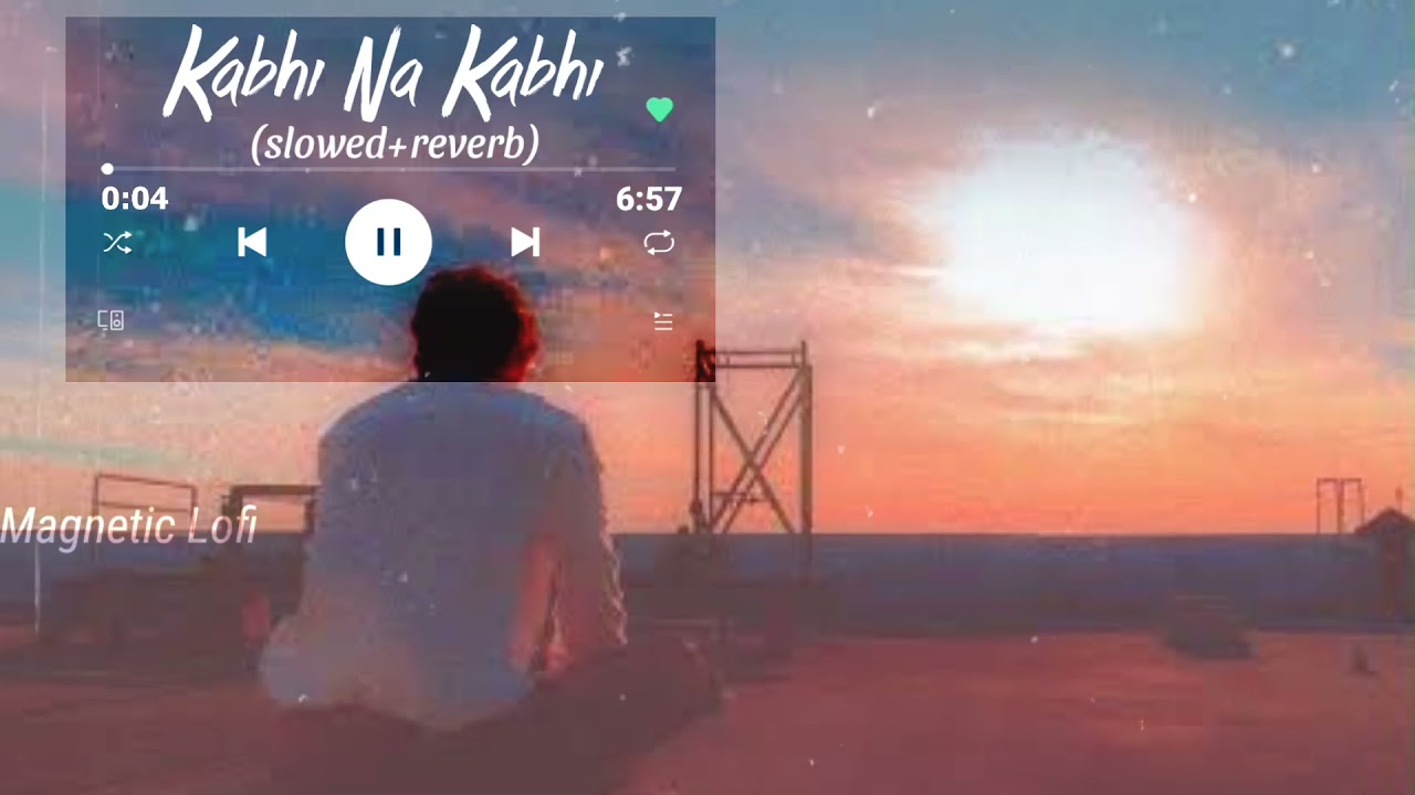 Kabhi Na Kabhi slowedreverbMagnetic Lofi  Shaapit  Aditya Narayan 