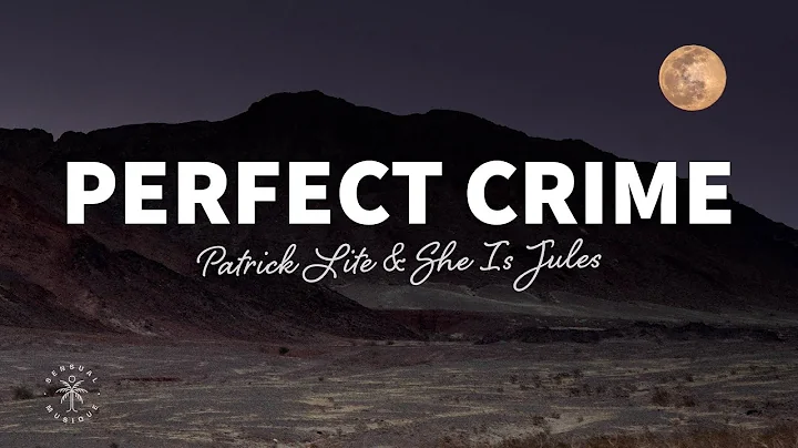 Patrick Lite & She Is Jules - Perfect Crime (Lyrics)