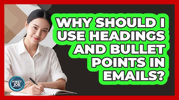 Why Should I Use Headings And Bullet Points In Emails?