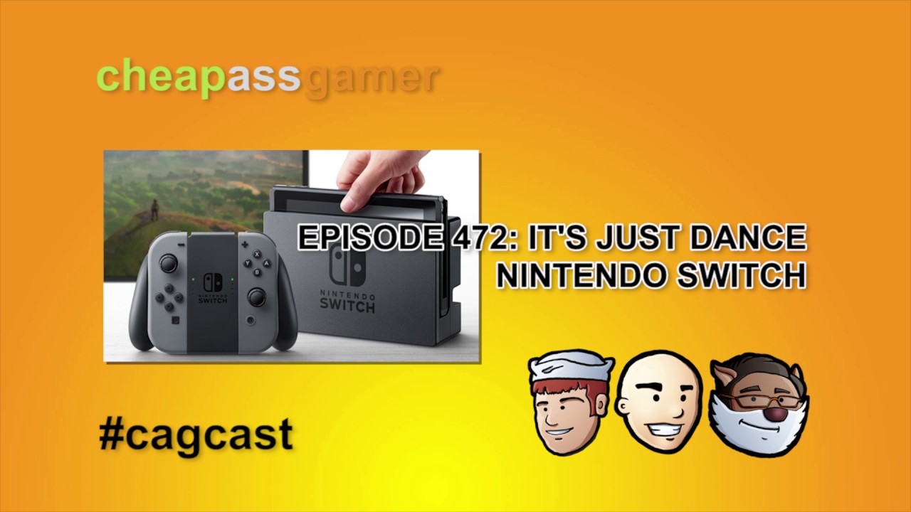 Cheap Ass Gamer CAGCast - Episode 472 - Nintendo Switch First Impressions