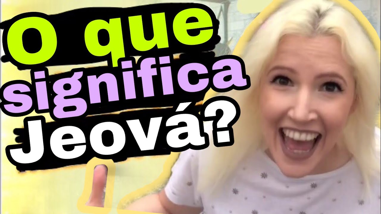 O que significa Jeová? Devocional da Palavra de Deus 241 YouTube O que significa Jeová? Devocional da Palavra de Deus 241 YouTube