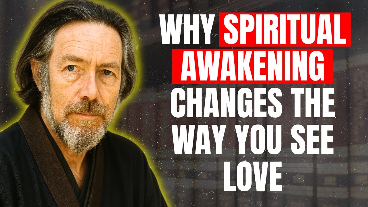 WHY SPIRITUAL AWAKENING CHANGES THE WAY YOU SEE LOVE | ALAN WATTS