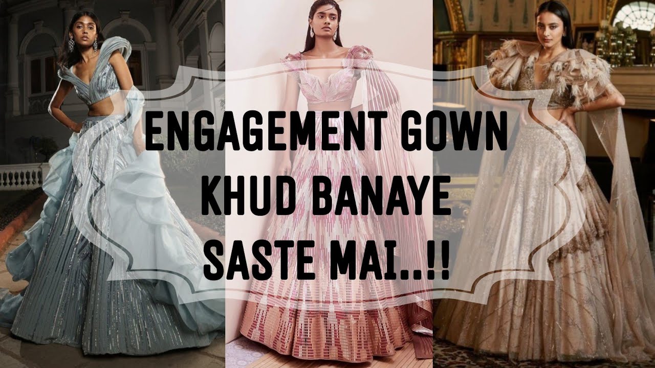 ENGAGEMENT DRESS    !! | DESIGN YOUR OWN ENGAGEMENT DRESS |  HINDI VIDEO #engagementgown