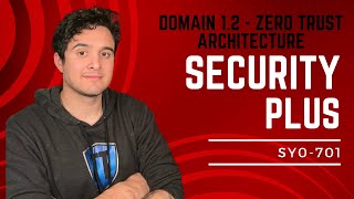 Security+ Domain 1.2 Zero Trust Architecture - SY0-701 FULL COURSE