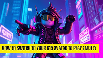 How to Switch to your r15 Avatar to Play Emote?
