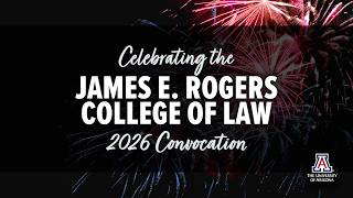 2026 U of A James E. Rogers College of Law Spring Convocation