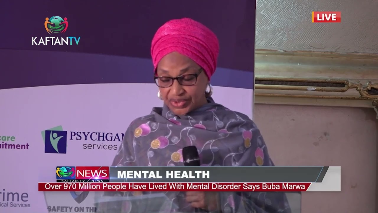 OVER 970 MILLION PEOPLE HAVE LIVED WITH MENTAL DISORDER SAYS BUBA MARWA