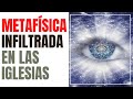 METAFÍSICA Infiltrada en las Iglesias - Juan Manuel Vaz