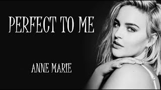 Perfect To Me - Anne Marie (Lyrics)