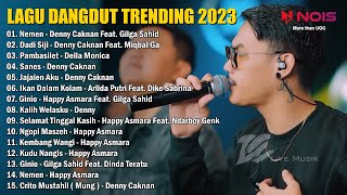 DENNY CAKNAN FEAT GILGA SAHID - NEMEN - DADI SIJI | FULL ALBUM LAGU AMBYAR 2023