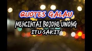 QUOTES Galau - Mencintai bojone uwong itu Sakit