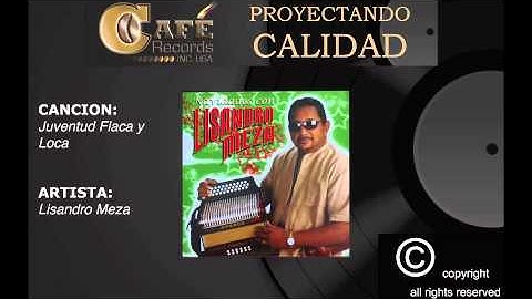 LISANDRO MEZA - JUVENTUD FLACA Y LOCA
