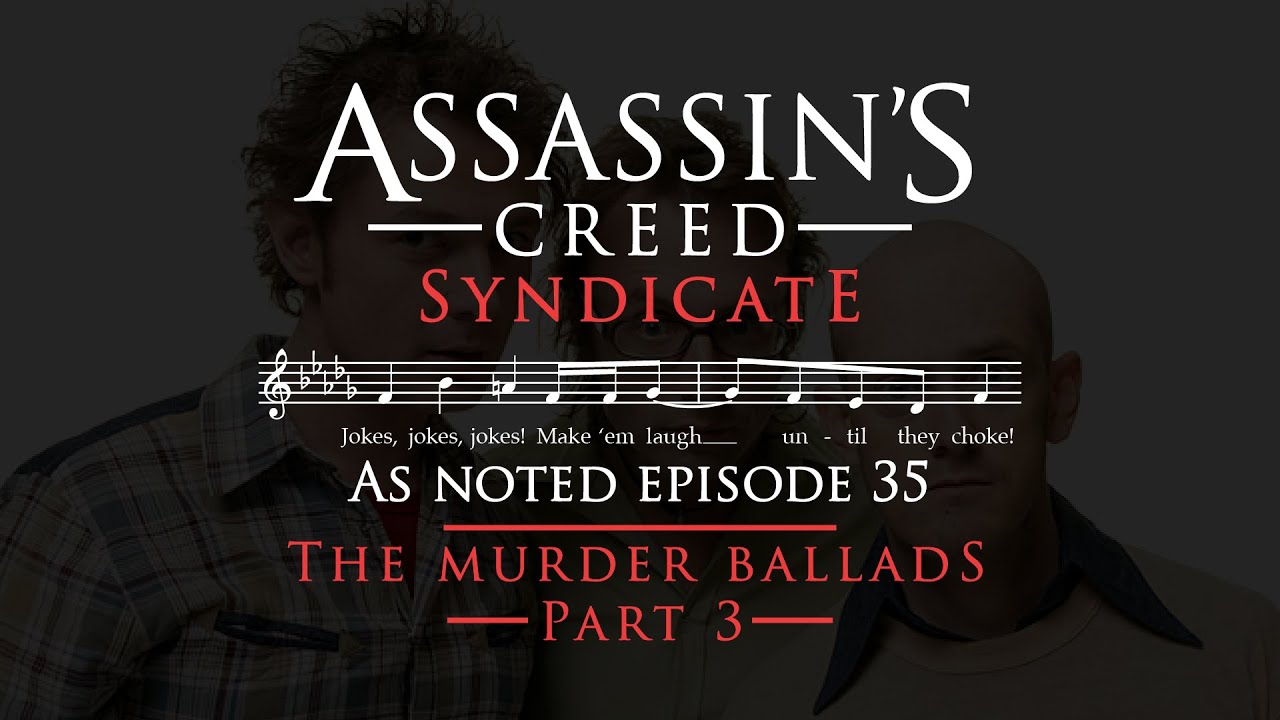 Jokes Jokes Jokes & Underground - ASSASSIN'S CREED SYNDICATE - As Noted