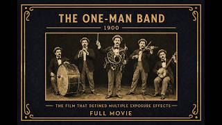 The One-Man Band (1900) | The Film That Defined Multiple Exposure Effects | Full Movie
