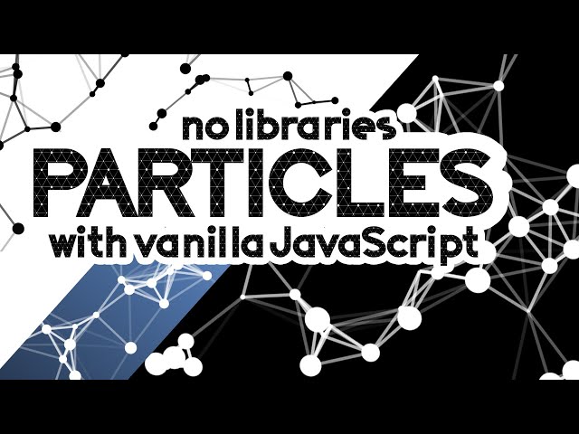 Particles JS Effect with Pure Vanilla JavaScript | Animated Background  Tutorial with Examples - YouTube