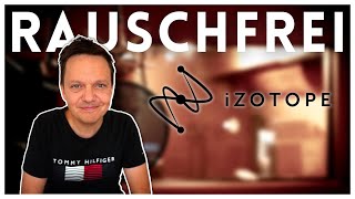 So hörst du mit dem Rauschen auf: iZotope RX 10 Plugins