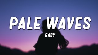 Pale Waves - Easy Lyrics