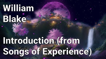 William Blake - Introduction (from Songs of Experience)