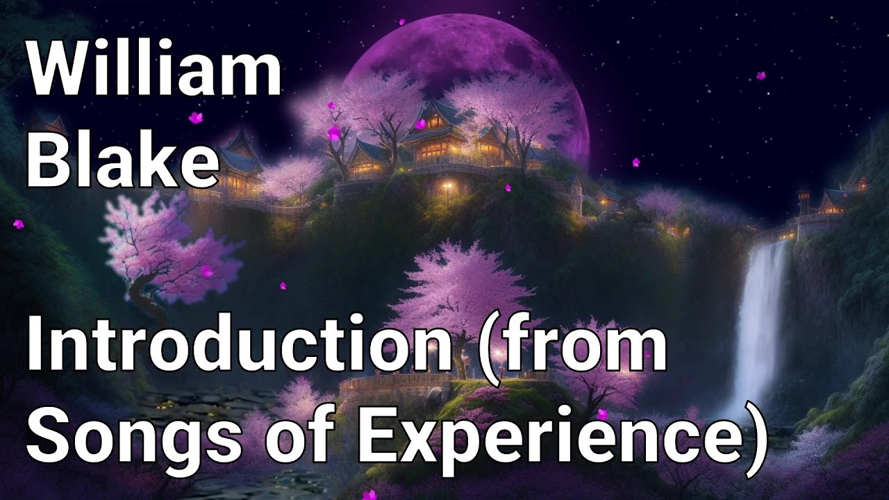 William Blake - Introduction (from Songs of Experience)