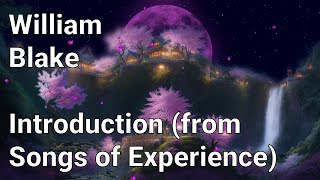 William Blake - Introduction (from Songs of Experience)
