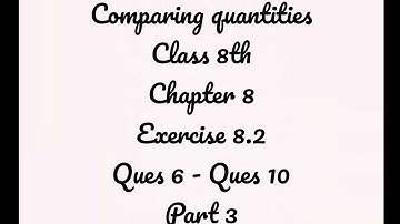 Comparing quantities - Exercise 8.2 (Q6 - Q10) - part 3